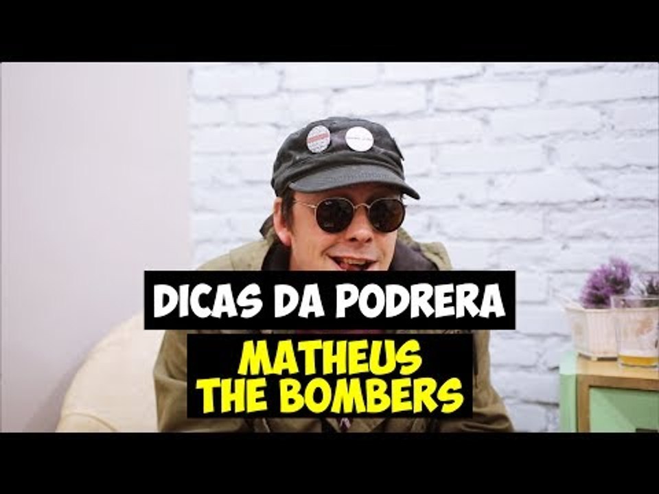 Dicas da Podrera - Matheus Krempel (The Bombers) - S03E16