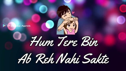 Tum hi ho New Love WhatsApp Status