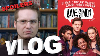 Vlog - Love, Simon ( j'ai fait de mon mieux, mais SPOILERS)
