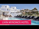 LIVIN MYKONOS HOTEL - GREECE, DRAFAKI