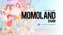 《COMEBACK》MOMOLAND (모모랜드) - BAAM Legendado PT | BR