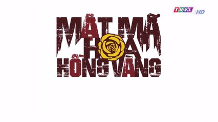 Mật mã hoa hồng vàng - Tập 29 FullHD
