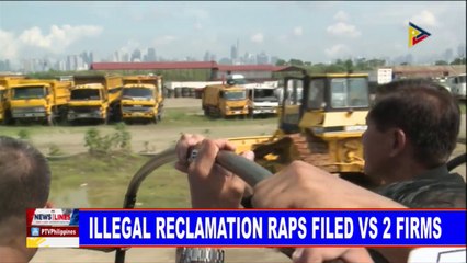 Download Video: Illegal reclamation raps filed vs. two firms