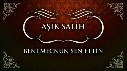 Aşık Salihi - Beni Mecnun Sen Ettin (45'lik)