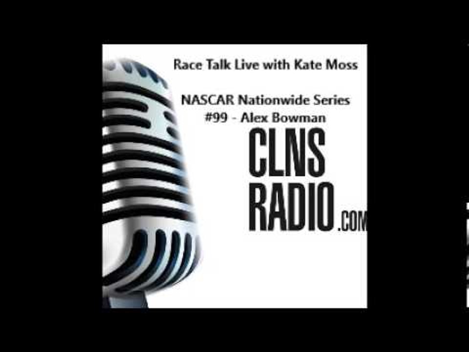 NASCAR Nationwide Series driver Alex Bowman joins Race Talk Live