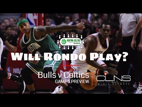 Celtics v Bulls, GM 5 Preview: Will Rajon Rondo Play? Stevens' Adjustments, How Will Bulls Respond?