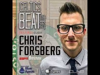 CELTICS season in review w/ Chris Forsberg of ESPN