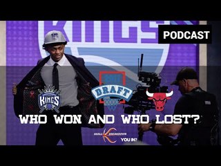 The 2017 NBA DRAFT: Who Won? (KINGS) Who Lost? (BULLS)