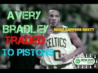 CELTICS Trade Avery Bradley: What Happens Next?