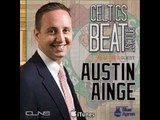 Boston Exec Austin AINGE on CELTICS Next Big Move