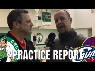 CELTICS - CAVS Practice Report w/ Trags & Rob Bradford