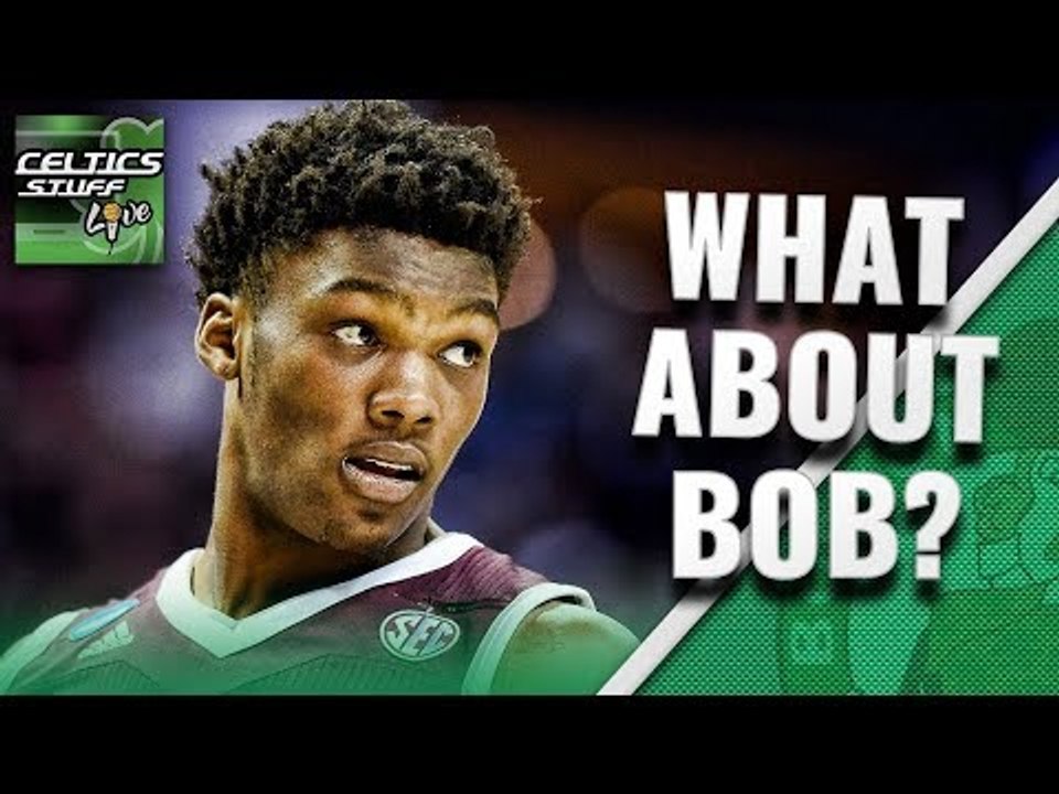 What About Bob? ROBERT WILLIAMS Realistic Expectations With CELTICS