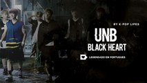 《COMEBACK》UNB (유앤비) - BLACK HEART (블랙하트) Legendado PT | BR