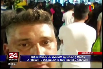 San Miguel: presunto ladrón muere tras gresca en vivienda donde ingresó