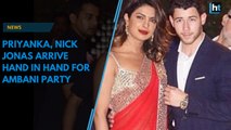 Priyanka Chopra and Nick Jonas arrive hand in hand for Ambani party