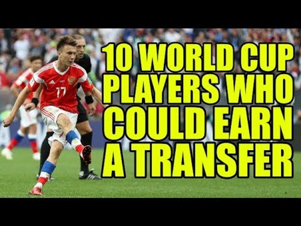 10 World Cup Players Who Could Earn Transfers After The Tournament