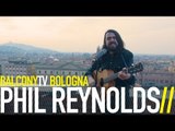 PHIL REYNOLDS - YOUR KISSES ARE (BalconyTV)