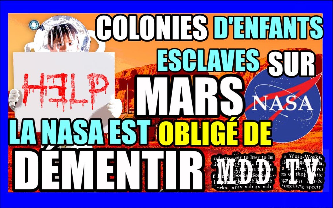 LA NASA EST OBLIGÉ DE DÉMENTIR LA PRÉSENCE DE COLONIES D'ENFANTS ESCLAVES SUR MARS. MDDTV
