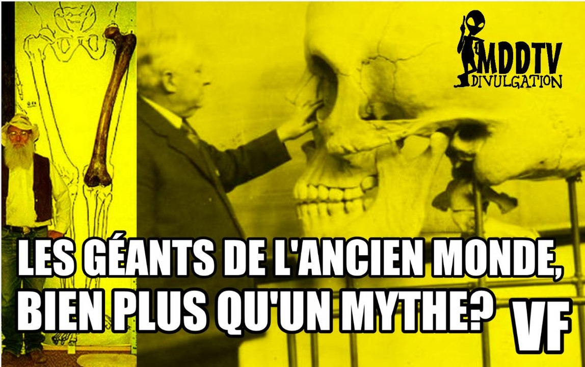 LES GÉANTS DE L'ANCIEN MONDE , BIEN PLUS QU'UN MYTHE ? MDDTV