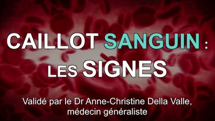 Caillot sanguin : 3 signes d'alerte