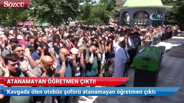 Kavgada ölen otobüs şoförü atanamayan öğretmen çıktı