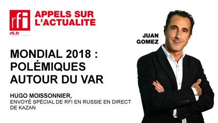 Mondial 2018 :  polémiques autour du VAR