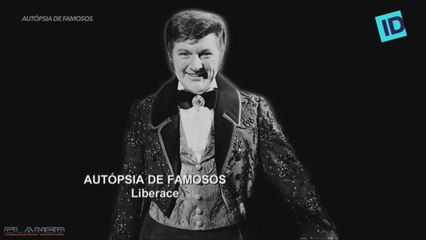 Autópsia de Famosos - Liberace - ID (Documentário)