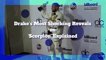 Drake’s Most Shocking Reveals on ‘Scorpion’ Explained