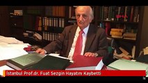 İstanbul Prof.dr. Fuat Sezgin Hayatını Kaybetti