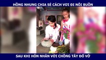 HỒNG NHUNG CHIA SẺ CÁCH VƠI ĐI NỖI BUỒN