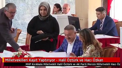 Milletvekilleri Kayıt Yaptırıyor - Halil Öztürk ve Hacı Özkan