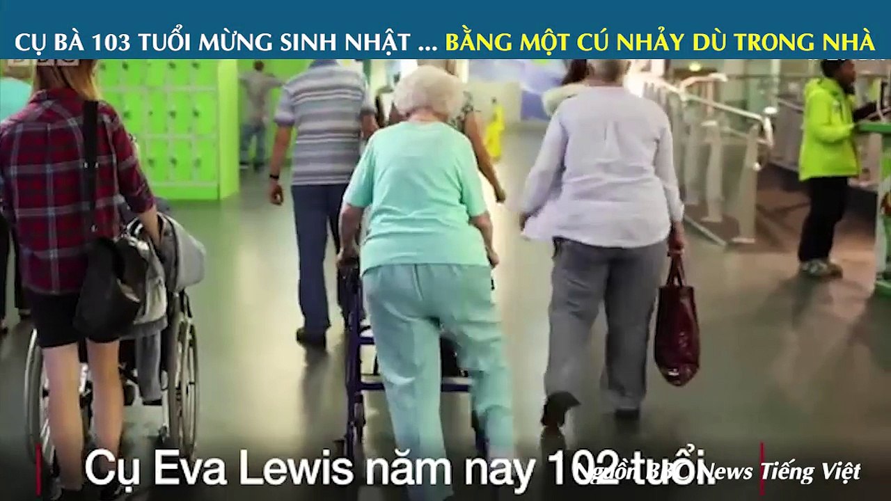 CỤ BÀ 103 TUỔI MỪNG SINH NHẬT ... BẰNG MỘT CÚ NHẢY DÙ TRONG NHÀ