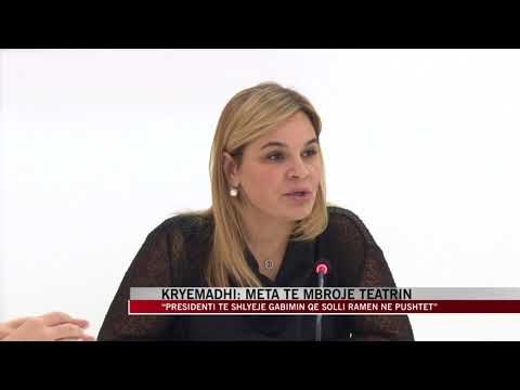 Kryemadhi: Meta të mbrojë teatrin - News, Lajme - Vizion Plus