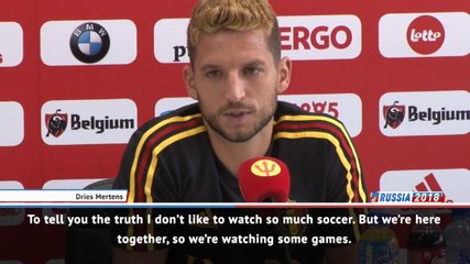 I don't like watching much soccer - Mertens