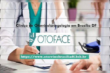 Clinica de Otorrinolaringologia Brasilia DF.