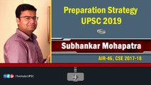 Preparation Strategy For UPSC 2019 by Dr. Subhankar Mohapatra  AIR-46, CSE 2017-18
