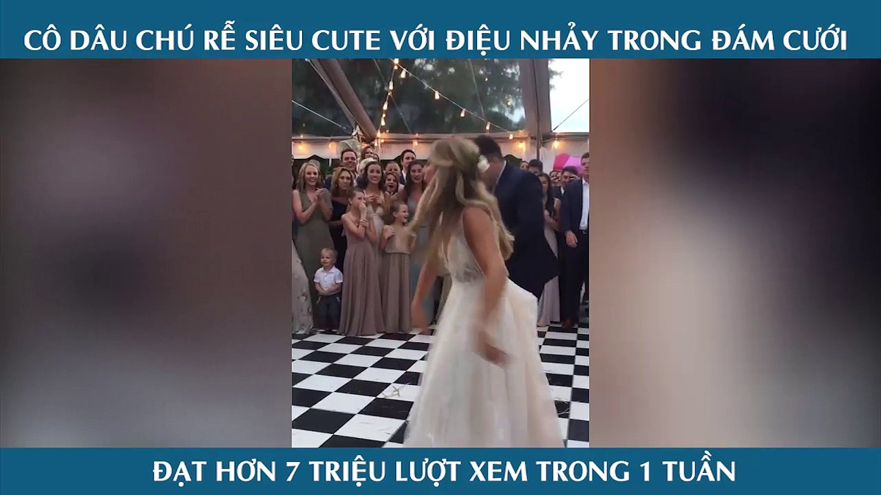 CÔ DÂU CHÚ RỄ SIÊU CUTE VỚI ĐIỆU NHẢY TRONG ĐÁM CƯỚI ĐẠT HƠN 7 TRIỆU LƯỢT XEM TRONG 1 TUẦN
