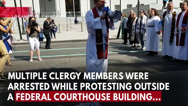 Clergy Members Arrested At L.A. Immigration Rally Ahead of Jeff Sessions' Visit
