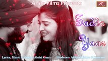 Punjabi Sad Song - Sadda Yaar - Abdul Ghani - Latest Punjabi Song