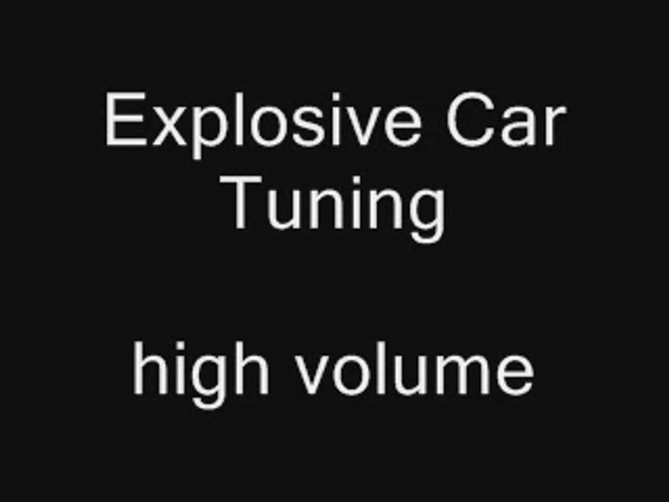 Explosive Car Tuning - High Volume