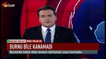 Burnu bile kanamadı