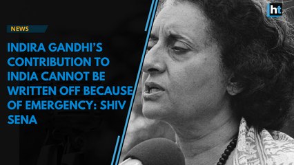 Indira Gandhi’s contribution to India cannot be written off because of Emergency: Shiv Sena
