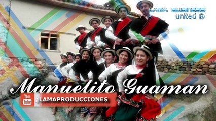 MUY FELIZ ESTARÁS Manuelito Guaman de Cañar