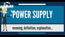 What is POWER SUPPLY? What does POWER SUPPLY mean? POWER SUPPLY meaning, definition & explanation