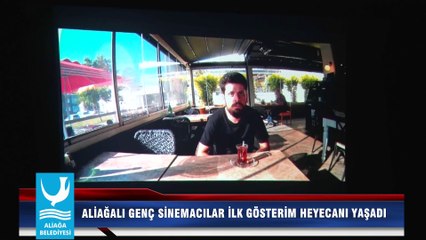 ALİAĞALI GENÇ SİNEMACILAR İLK GÖSTERİM HEYECANI YAŞADI