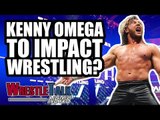 Kenny Omega To Impact Wrestling?! MAJOR Indie Star Appears At WWE NXT! | WrestleTalk News Jul 2018