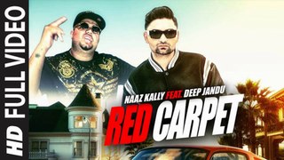 Red Carpet (Full Video) Naaz Kally, Deep Jandu, Amrit Kandola | New Punjabi Songs 2018 HD