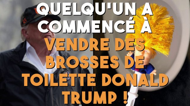 Quelqu'un a commencé à vendre des brosses de toilette Donald Trump !