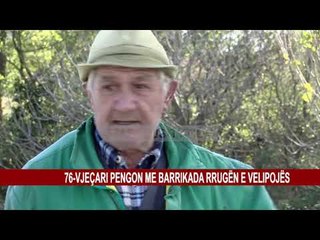 76-VJEÇARI PENGON ME BARRIKADA RRUGËN E VELIPOJËS