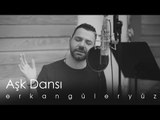 Erkan Güleryüz - Aşk Dansı (Official Video)
